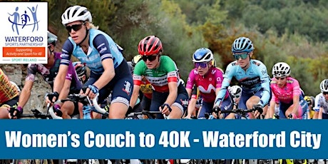 Women's Couch to 40K Cycle - Waterford City tickets