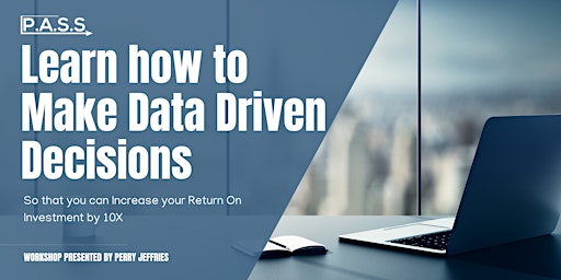 Learn how to Make Data Driven Decisions