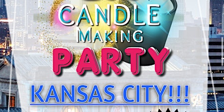 2022 Lit Candle Making Party KANSAS CITY tickets