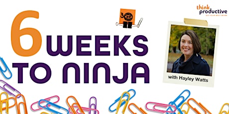 Imagen principal de 6 Weeks to Ninja: a weekly Productivity Ninja Course