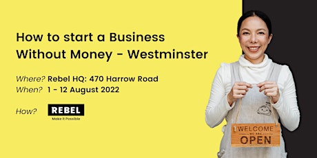 Westminster - How to Start a Business Without Money | Rebel Business School tickets