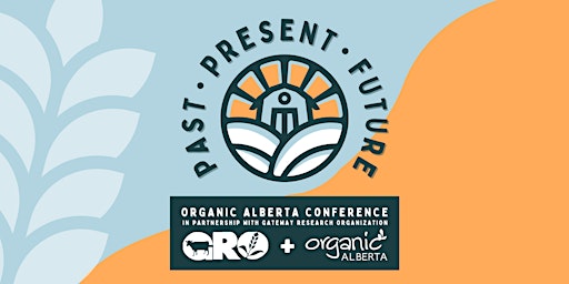 Organic Alberta & Gateway Research Organization: 2022 Conference