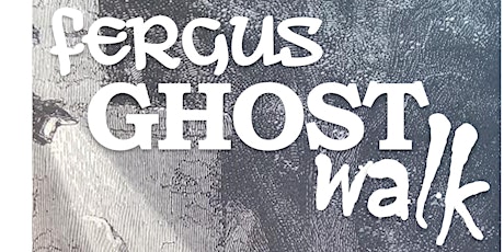 Fergus Ghost Walk August 13