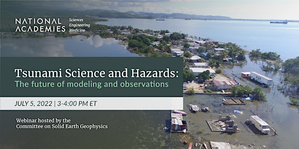 Tsunami Science and Hazards: The future of modeling and observations