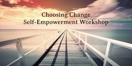 Choosing Change | Self-Empowerment Workshop tickets