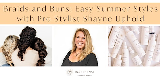 Braids and Buns: Easy Summer Styles with Pro Stylist Shayne Uphold
