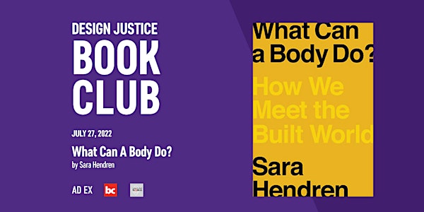 Design Justice Book Club: What Can A Body Do?
