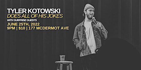 Tyler Kotowski Does All Of His Jokes (with surprise guests!) tickets