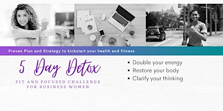 5 Day Detox-Fit and Focused Challenge for Business Women July 1 tickets