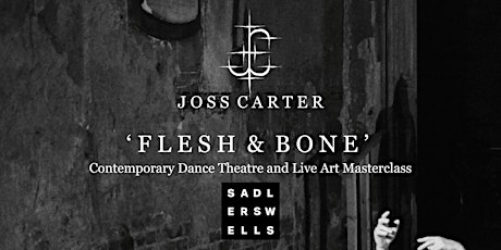 Joss Carter 'FLESH & BONE' Master Class at Sadler's Wells primary image
