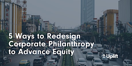 5 Ways to Redesign Corporate Philanthropy to Advance Equity tickets