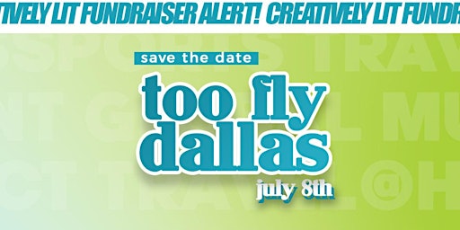 TOO FLY DALLAS: THE RETURN OF THE TOO FLY FUNDRAISER