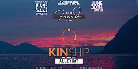 To Be Famed Later Presents: KINSHIP tickets