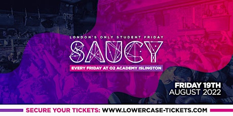 SAUCY - London's Biggest Weekly Student Friday @ O2 Academy Islington ft DJ tickets