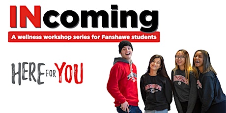 INcoming: A wellness workshop series for Fanshawe Students  - Day 1