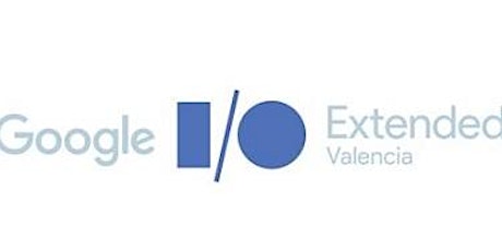 MEETMOBILE - Google I/O Extended Valencia & GDG, 17 de Mayo 2017