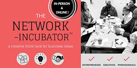 The Network Incubator (IN-PERSON & ONLINE!) Tickets