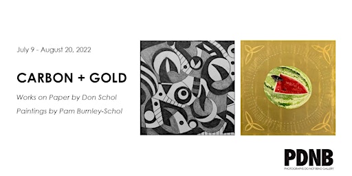 CARBON + GOLD: Works on Paper by Don Schol, Paintings by Pam Burnley-Schol