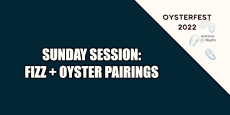 Sunday Session: Oysters + Fizz tickets