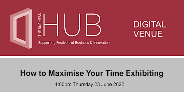 How to Maximise your time Exhibiting