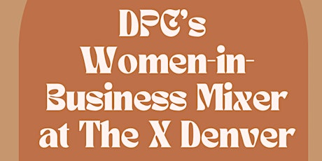 Women-In-Business Mixer at The X Denver tickets