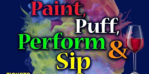Paint, Puff, Perform & Sip