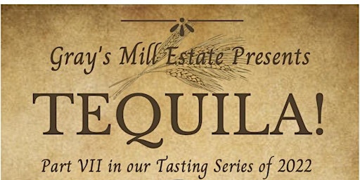 Tequila Tasting at The Gray's Mill Estate