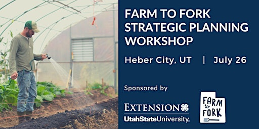 Farm to Fork Strategic Planning Workshop - Heber City, UT