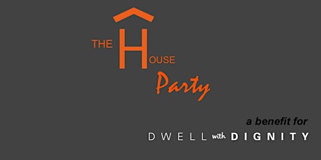 The House Party, Benefitting Dwell with Dignity primary image