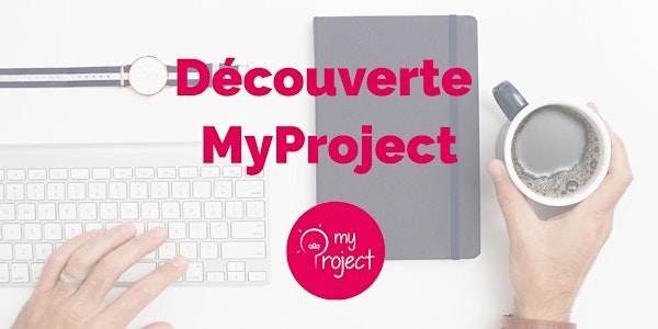 Webinare de découverte MyProject