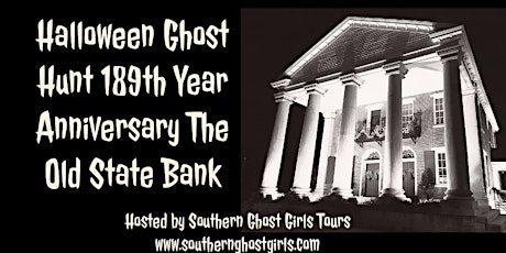 Halloween Ghost Hunt, Decatur’s 1833  Old State Bank  189  Year Anniversary
