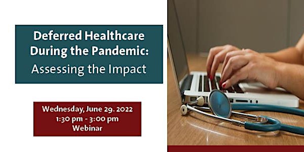 Deferred Healthcare During the Pandemic: Assessing the Impact