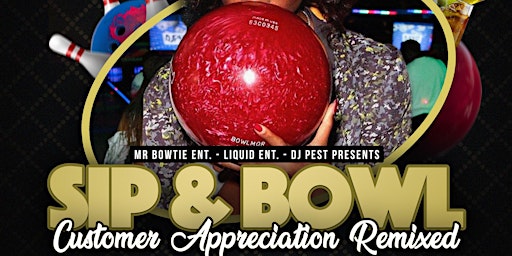 Sip & Bowl -  Customer Appreciation Remixed