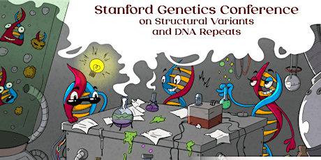 Stanford Genetics Conference on Structural Variants and DNA Repeats tickets