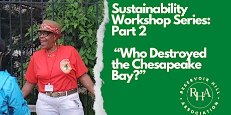 Sustainability Workshop Series: Pt. 2  "Who Destroyed the Chesapeake Bay?" tickets