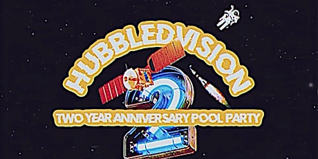 HUBBLEDVISION'S 2 YEAR ANNIVERSARY tickets