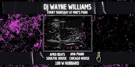 House Legend DJ WAYNE WILLIAMS at Miki's Park tickets