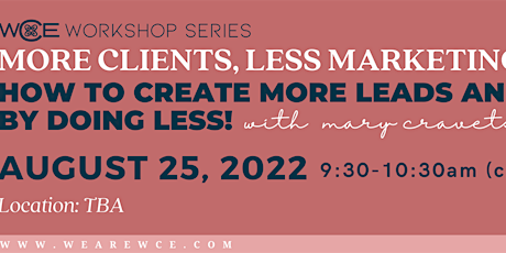 Workshop: More Clients, Less Marketing: How to Create More Leads and Income