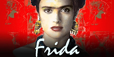Frida Kahlo's Birthday Party: Frida (Salma Hayek) Film History Livestream Tickets