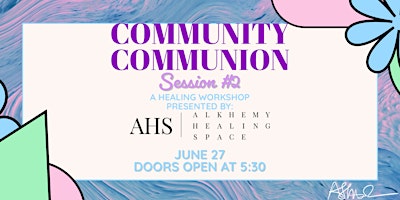 Alkhemy Healing Space Presents: Community Communion