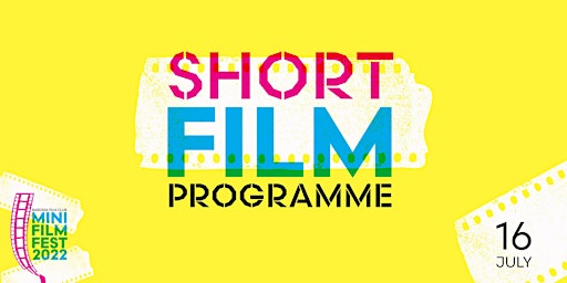 Mini Film Fest 2022 - SHORT FILM PROGRAMME