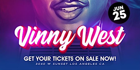 VINNY WEST  PERFORMING LIVE * BET WEEKEND * 6.25 LOS GLOBOS HOLLYWOOD tickets