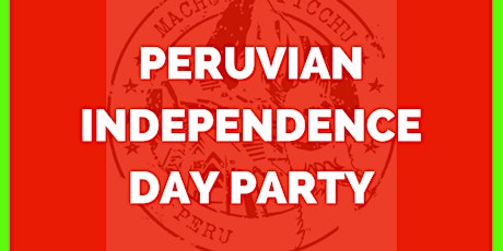 The Official Peruvian Independence Day Party at Hotel Westwood, July 30 tickets