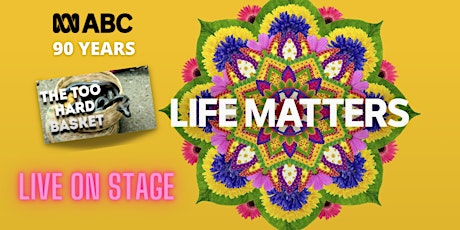 Life Matters Too Hard Basket ABC 90th Anniversary Show tickets