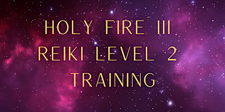 Holy Fire Reiki Level 2 Training - Summer 2022 tickets