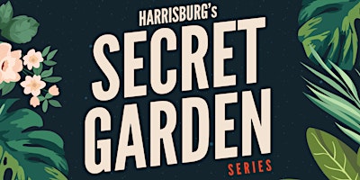 Secret Garden Series/ Harrisburg