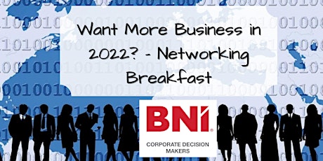 Want More Business in 2022? - Networking Breakfast tickets