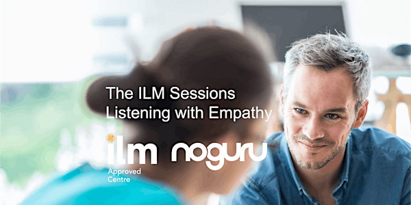 The ILM Sessions: Listening with Empathy