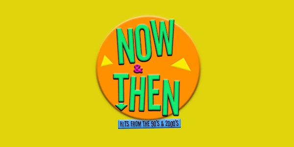 NOW & THEN - LA's Best 90s and 2000s Party