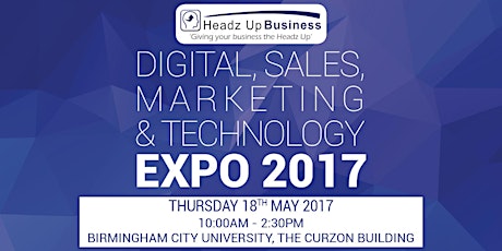 Digital, Sales, Marketing & Technology Expo 2017 - hosted by Headz Up Business primary image